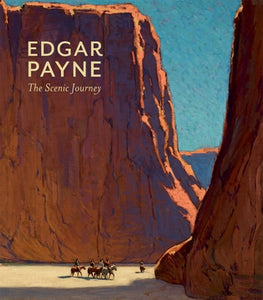 Edgar Payne - The Scenic Journey